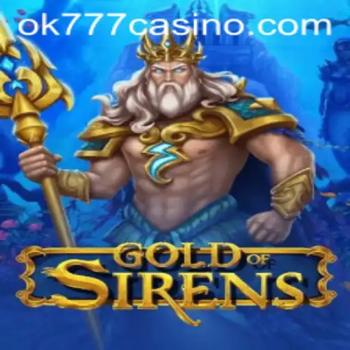 Exploring the Mystical World of GoldofSirens at ok777 Casino