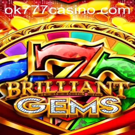 Unveiling the Thrills of BrilliantGems at ok777 Casino