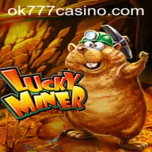 Exploring LuckyMiner: A Captivating Experience at ok777 Casino