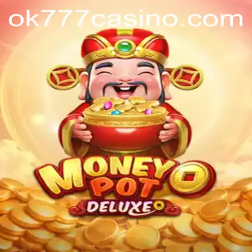 Exploring the Excitement of MoneyPotDELUXE at ok777 Casino