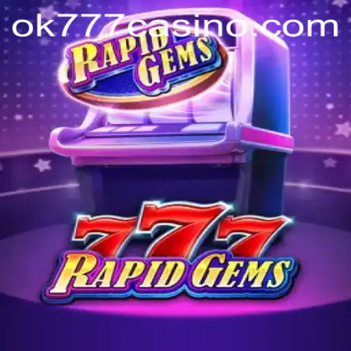 Exploring RapidGems777: A Thrilling Adventure at ok777 Casino