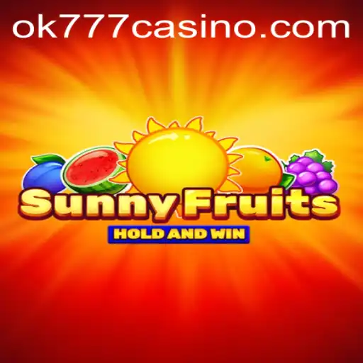 Discover SunnyFruits at Ok777 Casino: A Comprehensive Guide