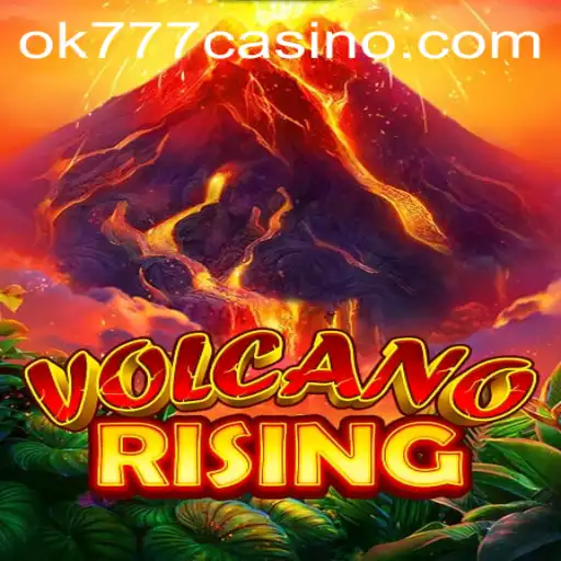 Exploring the Thrilling World of VolcanoRising at ok777 Casino